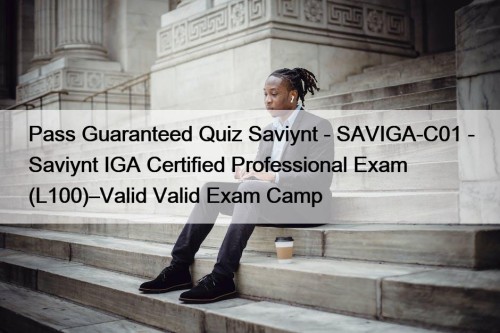 Pass Guaranteed Quiz Saviynt - SAVIGA-C01 - Saviynt ...